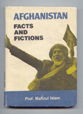 Islam, Mafizul: Afghanistan: Facts and Fictions