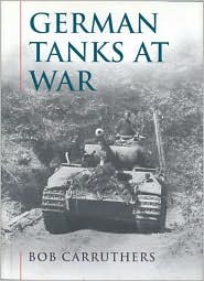 Carruthers, Bob: German Tanks at War
