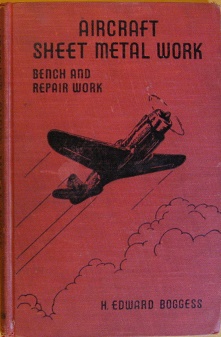 Boggess, H. Edward: Aircraft Sheet Metal Work. Bench and Repair Work