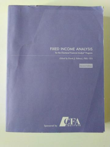 . Fabozzi, Frank J.: Fixed Income Analysis (for the Chartered Financial Analyst Program)