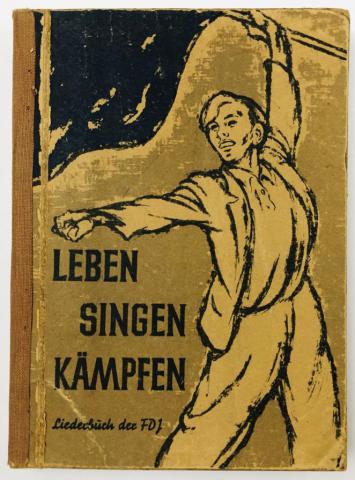 , .; , .: Leben Singen Kampfen. Liederbuch der Freien Deutschen Jugend (    .    )