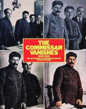 King, David: The Commissar Vanishes. The Falsification of Photographs and Art in Stalin's Russia