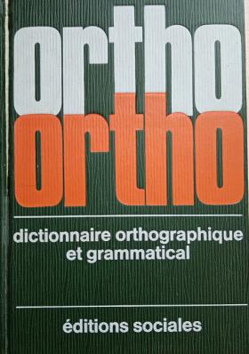 Seve, Andre; Perrot, Jean; Wagner, R.-L.  .: Ortho Vert. Dictionnaire orthographique et grammatical