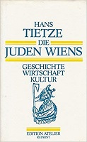 Tietze, Hans: Die Juden Wiens. Geschichte- Wirtschaft - Kultur