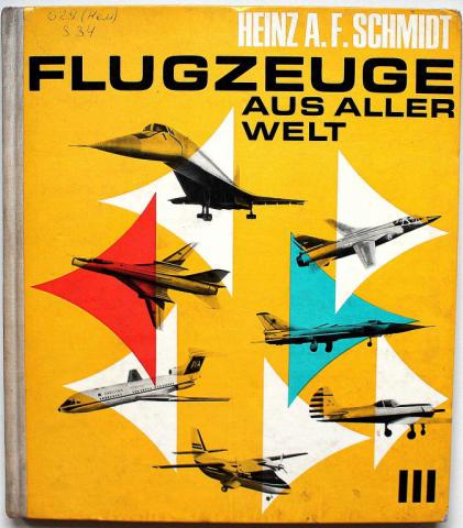 Schmidt, Heinz A.F.: Flugzeuge aus aller Welt
