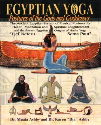 Ashby, Muata; Ashby, Karen: Egyptian Yoga: Postures of the Gods and Goddesses