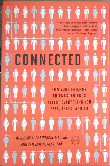 James, Fowler; Nicholas, Christakis: Connected: The Surprising Power of Our Social Networks and How They Shape Our Lives