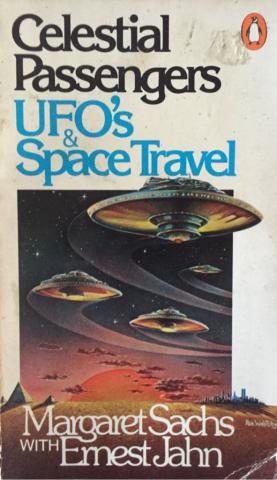 Sachs, Margaret; Jahn, Ernest: Celestial Passengers. UFO's & Space Travel